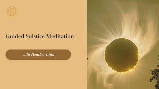 Solstice Meditation  A Light Body Upgrade Activation with Heather Linn [upl. by Tremain]