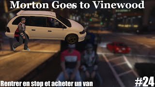 RENTRER EN STOP ET ACHETER UN VAN Morton Goes to Vinewood 24GTA RP [upl. by Fernas]