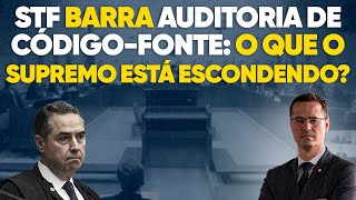 O que eles estão escondendo STF volta atrás e impede auditoria em códigofonte do tribunal [upl. by Acisej]