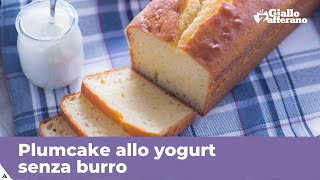 PLUMCAKE ALLO YOGURT SENZA BURRO SOFFICE E MORBIDO [upl. by Lanford835]