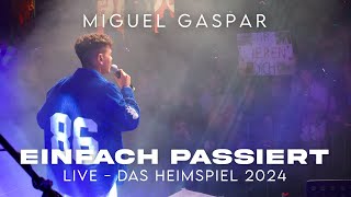 Miguel Gaspar  Einfach passiert LIVE  das Heimspiel 2024 [upl. by Runkel899]