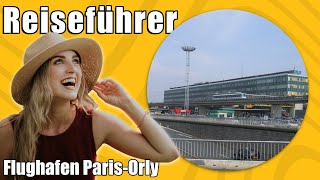 Flughafen Paris Orly  Travel Tipps  Reiseführer Deutsch [upl. by Yralam190]