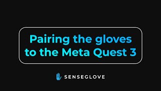 Pairing the gloves to the Meta Quest 3 [upl. by Acinor]