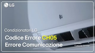 Condizionatori LG  Risoluzione Problemi  Codice di Errore CH05  Errore di comunicazione [upl. by Evadnee]