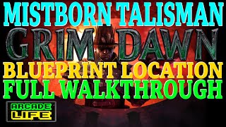 Grim Dawn  Mistborn Talisman Blueprint Guide  Full Walkthrough  August 2023 [upl. by Ytsirhc]