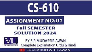 CS610 Fall Semester Assignment 1 Solution 2024  Solution BY EDUCATION WITH AWAN [upl. by Name]