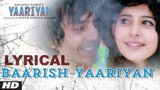 Baarish Yaariyan Lyrical Video Divya Khosla Kumar Himansh K Rakul P  Movie Releasing10 Jan 2014 [upl. by Ayrolg912]