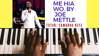 JOE METTLE  ME HIA WO PIANO TUTORIALS [upl. by Adil]