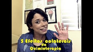 5 Efeitos Colaterais da Quimioterapia [upl. by Sirronal]