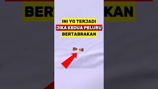 Apa yang Terjadi Kalau Dua Peluru Bertabrakan di Udara‼️ [upl. by Keegan]