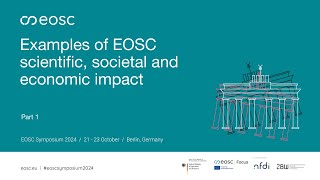 EOSC Symposium  Unconference  Examples of EOSC scientific societal and economic impact Part 1 [upl. by Enak]