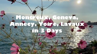 Switzerland Summer Road Trip 1 Montreux Geneva Annecy Yvoire Lavaux in 3 Days 4K [upl. by Lubow]