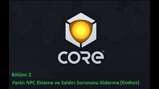 Core Games 2 Farklı NPC Ekleme ve Saldırı Sorunu Giderme Kodsuz [upl. by Ydnolem]