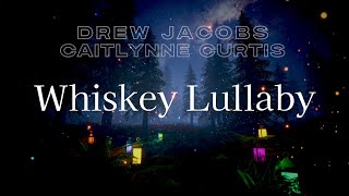 DREW JACOBS feat Caitlynne Curtis  quotWhiskey Lullabyquot Lyrics Showroom Partners Entertainment [upl. by Eimam]