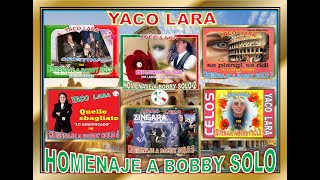 YACO LARA  BOBBY SOLO quot6 Éxitosquot Homenaje 1964 a 1980 [upl. by Ladnor]