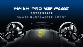 FIFISH PRO V6 PLUS  Enterprise Smart Underwater Robot [upl. by Rika]