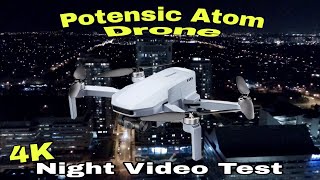 Potensic Atom drone Night Video Test 4K Brushless 3 axis Gimbal dji Mini 4 Killer [upl. by Nahem]