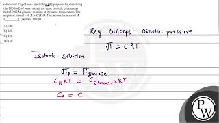 Solution of \12 g\ of non electrolyte A prepared by dissolving it in \1000 mL\ of water e [upl. by Adachi686]