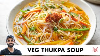 Veg Thukpa Soup  Winter Special Recipe  ठंड के मौसम में बनाइए वेज थूकपा सूप  Chef Sanjyot Keer [upl. by Pepito]