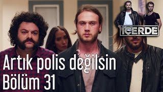 İçerde 31 Bölüm  Artık Polis Değilsin [upl. by Xella]