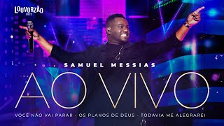 Samuel Messias  Você Não Vai Parar  Os Planos de Deus  Todavia Me Alegrarei  Louvorzão 93 [upl. by Klimesh778]