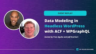 Data Modeling in Headless WordPress with the New WPGraphQL and ACF [upl. by Harry]