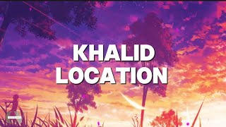 Location  Khalid lyrics video [upl. by Aicilev]