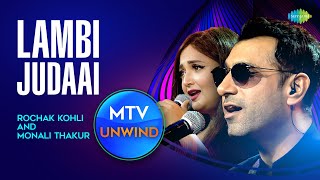 Lambi Judaai  Rochak Kohli  Monali Thakur  Unplugged Version  Unwind with MTV  Hero [upl. by Jovita]