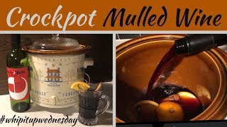 Mulled Wine In The Crockpot  Whip It Up Wednesday [upl. by Aldus356]