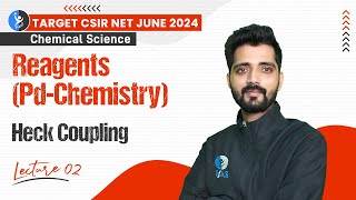 Heck Coupling  Reagents PdChemistry  CSIR NET Chemical Science June 2024  L2  IFAS [upl. by Aik]