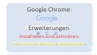 Google Chrome Erweiterungen installieren und aktivieren  Chromium Browser Automation  Extension [upl. by Rebhun]