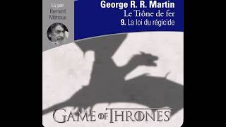 Games of Thrones Tome 9 LA LOI DU RÉGICIDE P FINAL [upl. by Nwahsek591]