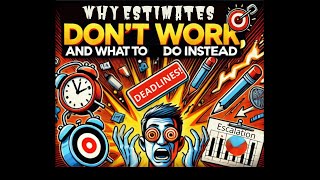 Why estimates dont work and what to do instead 1072024 [upl. by Christensen]