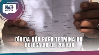 Dívida não paga termina na delegacia de polícia [upl. by Htiel]