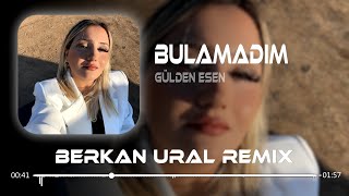 Gülden Esen  Bulamadım Bu Derde Derman Berkan Ural Remix [upl. by Scrivens]