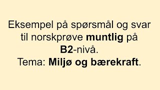 Video 6 Slik får du B2 på norskprøve muntlig Tema Miljø og bærekraft [upl. by Debbie]