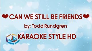 CAN WE STILL BE FRIENDS by Todd Rundgren KARAOKE STYLE HD karaoke love trendingstatus [upl. by Muhcon]