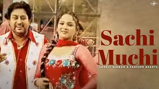 Lovely Nirman amp Parveen Bharta  SachiMuchi  Full HD Brand New Punjabi Song [upl. by Alegnaoj316]