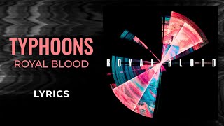 Royal Blood  Typhoons LYRICS [upl. by Wenda876]