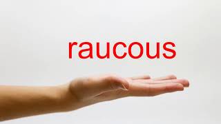 How to Pronounce raucous  American English [upl. by Mychal]