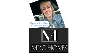 How do change orders work with MDC Homes Definitely better than a lot of Builders [upl. by Arutak]