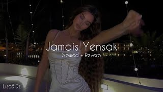 Jamais Yensak Lyna Mahyem FtNumidia Lezoul slowed reverb [upl. by Hamlani]