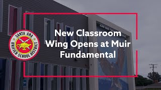 New Classroom Wing Opens at SAUSD’s Muir Fundamental Elementary [upl. by Alta]