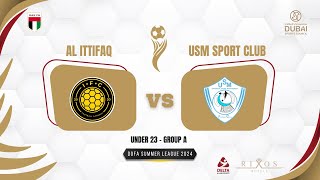 DOFA SUMMER LEAGUE U23  AL ITTIFAQ vs USM SPORT CLUB [upl. by Sabine]