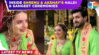 INSIDE video of Shrenu Parikh amp Akshay Mhatre’s Haldi amp Mehendi ceremonies [upl. by Raymonds]