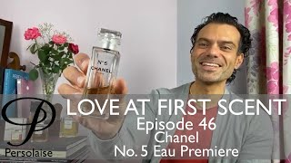 Chanel No 5 Eau Premiere perfume review on Persolaise Love At First Scent  Episode 46 [upl. by Malchy890]