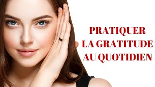 Comment pratiquer la gratitude et tenir un journal de gratitude [upl. by Lechner]