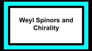 Weyl Spinors and Chirality Intro to Spinors 5 [upl. by Dahsar259]