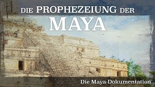 Die Prophezeiung der Maya  Die Maya Dokumentation 2012 Dokumentation  Film deutsch [upl. by Etsirk]