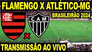 FLAMENGO X ATLÉTICOMG AO VIVO DIRETO DO MARACANÃ  CAMPEONATO BRASILEIRO 2024 [upl. by Cire]